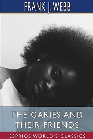 Seller image for The Garies and Their Friends (Esprios Classics) (Paperback) for sale by Grand Eagle Retail