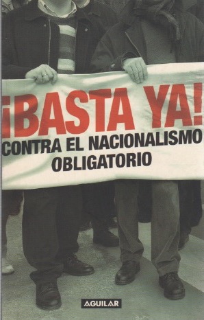 Imagen del vendedor de Basta ya! Contra el nacionalismo obligatorio . a la venta por Librera Astarloa