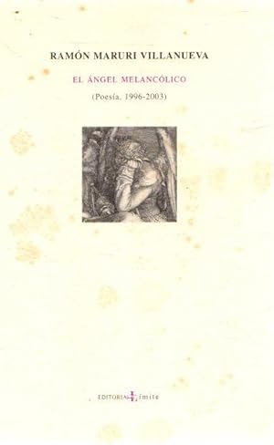 Imagen del vendedor de El ngel melanclico (poesa, 1996-2003) . a la venta por Librera Astarloa