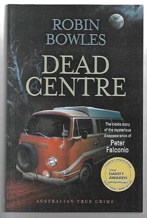 Seller image for Dead Centre: The Inside Story of the Mysterious Disappearance of Peter Falconio. for sale by City Basement Books