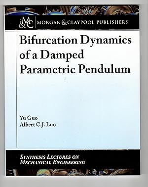 Bifurcation Dynamics of a Damped Parametric Pendulum (Synthesis Lectures on Mechanical Engineering)