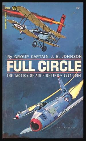 Bild des Verkufers fr FULL CIRCLE - The Tactics of Air Fighting 1914 - 1964 zum Verkauf von W. Fraser Sandercombe