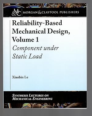 Reliability-Based Mechanical Design, Volume 1: Component under Static Load (Synthesis Lectures on...