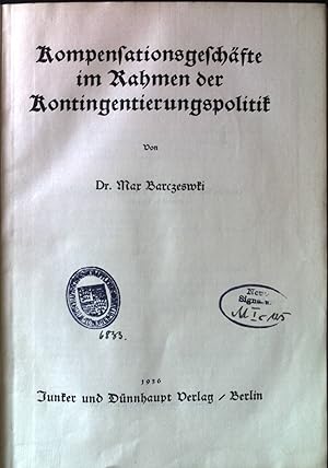 Kompensationsgeschäfte im Rahmen der Kontingentierungspolitik. Neue Deutsche Forschungen, Abt. Na...