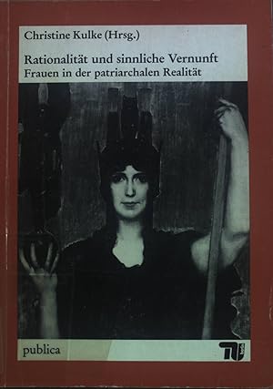 Bild des Verkufers fr Rationalitt und sinnliche Vernunft : Frauen in d. patriarchalen Realitt. zum Verkauf von books4less (Versandantiquariat Petra Gros GmbH & Co. KG)