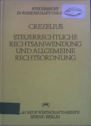 Seller image for Steuerrechtliche Rechtsanwendung und allgemeine Rechtsordnung : Grundlagen fr e. liberale Besteuerungspraxis. Steuerrecht in Wissenschaft und Praxis for sale by books4less (Versandantiquariat Petra Gros GmbH & Co. KG)