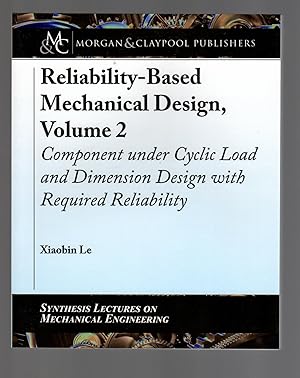 Seller image for Reliability-Based Mechanical Design, Volume 2: Component under Cyclic Load and Dimension Design with Required Reliability (Synthesis Lectures on Mechanical Engineering) for sale by Leopolis