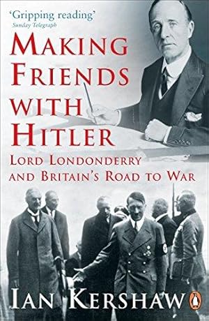 Seller image for Making Friends with Hitler: Lord Londonderry and Britain's Road to War for sale by WeBuyBooks 2