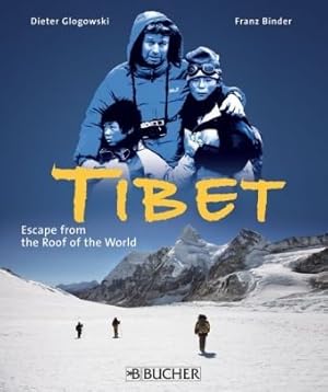 Seller image for Tibet, Escape from the Roof of the World.Tibet, Flucht vom Dach der Welt, englische Ausgabe for sale by primatexxt Buchversand