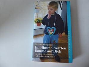Seller image for Im Himmel warten Bume auf Dich. Die Geschichte eines viel zu kurzen Lebens. TB for sale by Deichkieker Bcherkiste