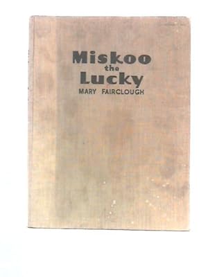 Imagen del vendedor de Miskoo The Lucky a la venta por World of Rare Books
