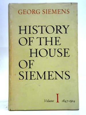 Bild des Verkufers fr History of the House of Siemens, Vol 1, the Era of Free Enterprise zum Verkauf von World of Rare Books