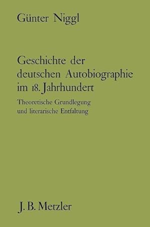 Bild des Verkufers fr Geschichte der deutschen Autobiographie im 18. Jahrhundert. Theoretische Grundlegung und literarische Erfahrung. zum Verkauf von Wissenschaftl. Antiquariat Th. Haker e.K