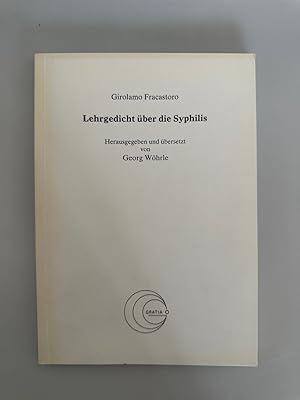 Lehrgedicht über die Syphilis. Herausgegeben und übersetzt von Georg Wöhrle [lat./ dt. Parallelte...