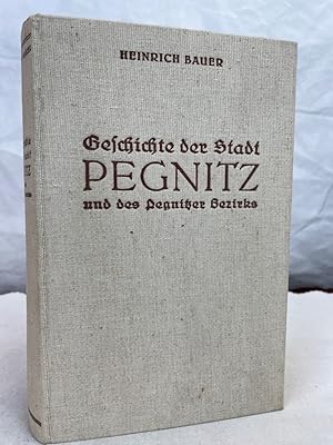 Geschichte der Stadt Pegnitz und des Pegnitzer Bezirks.