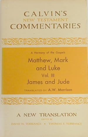 Calvin's Commentaries: A Harmony of the Gospels: Matthew, Mark and Luke: Vol.III. James and Jude