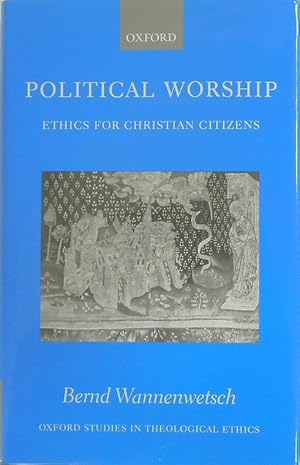 Political Worship: Ethics for Christian Citizens