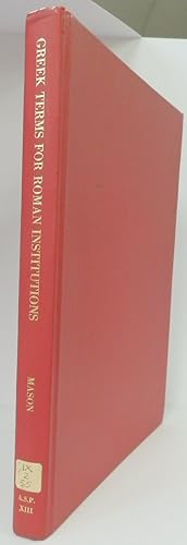 Immagine del venditore per Greek Terms For Roman Institutions: A Lexicon and Analysis; American Studies in Papyrology, Volume Thirteen venduto da PsychoBabel & Skoob Books