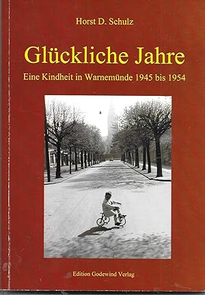 Bild des Verkufers fr Glckliche Jahre - Eine Kindheit in Warnemnde 1945 bis 1954 zum Verkauf von Antiquariat Christian Wulff