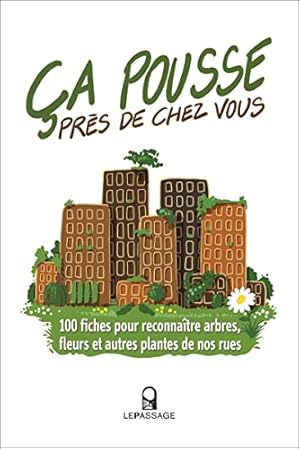 Bild des Verkufers fr Ca pousse prs de chez vous ! 100 fiches pour reconnatre arbres fleurs et autres plantes de nos ru zum Verkauf von Dmons et Merveilles