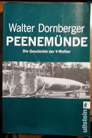 Peenemünde - Die Geschichte der V-Waffen. Mit einem Geleitwort von Eberhard Rees, Huntsville / Al...