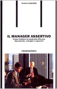 Immagine del venditore per Il manager assertivo. Come trattare in modo pi efficace dipendenti, colleghi e superiori venduto da MULTI BOOK