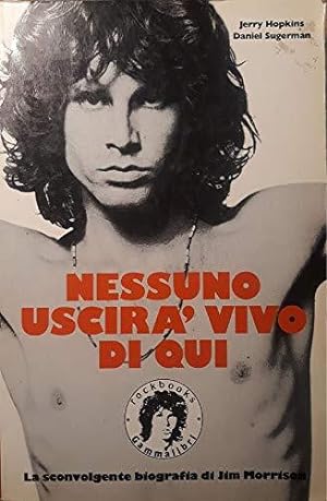 Immagine del venditore per Nessuno uscir vivo di qui. La sconvolgente biografia di Jim Morrison venduto da Usatopoli libriusatierari