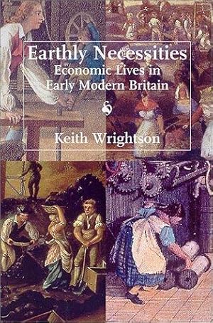 Seller image for Earthly Necessities    Economic Lives in Early Modern Britain (The New Economic History of Britain Series) for sale by WeBuyBooks