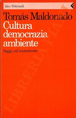 Cultura democrazia ambiente. Saggi sul mutamento.