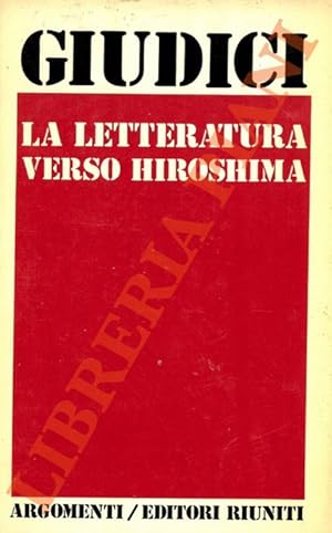 La letteratura verso Hiroshima e altri scritti 1959-1975.