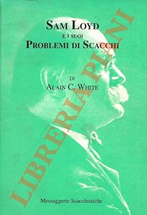 Imagen del vendedor de Sam Loyd e i suoi problemi di scacchi. a la venta por Libreria Piani