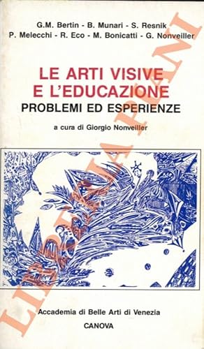 Le arti visive e l'educazione. Problemi ed esperienze dalla scuola materna alla secondaria superi...