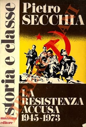 La Resistenza accusa. 1945-1973.