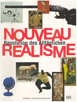 Imagen del vendedor de Nouveau Ralisme - Revolution des Alltglichen. Mit Beitrgen von: Kaira Cabanas, Jill Carrick, Cecile Debray, Catherine Francblin, Ulrich Krempel, Nathalie Leleu, Meredith Malone, Camille Morineau, Susanne Neuberger, Andres Pardey, Didier Semin, Dominique Stella und Anne Bariteaud, Rita Cusimano, Antje Kramer, Richard Leeman. a la venta por Antiquariat Lenzen