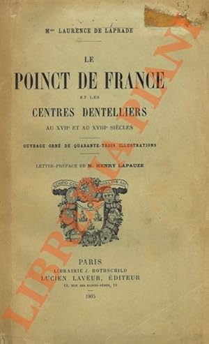 Imagen del vendedor de Le poinct de France et les centres dentelliers au XVIIe et XVIIIe sicles. a la venta por Libreria Piani