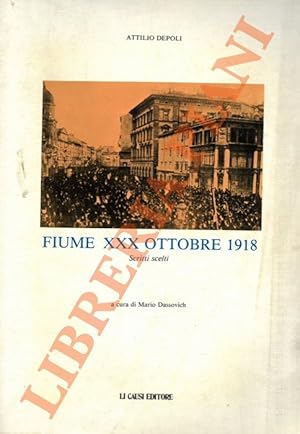 Fiume XXX ottobre 1918. Scritti scelti.