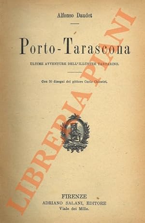 Porto-Tarascona. Ultime avventure dell'illustre tartarino.