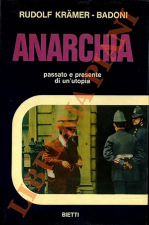 Anarchia. Passato e presente di un'utopia.