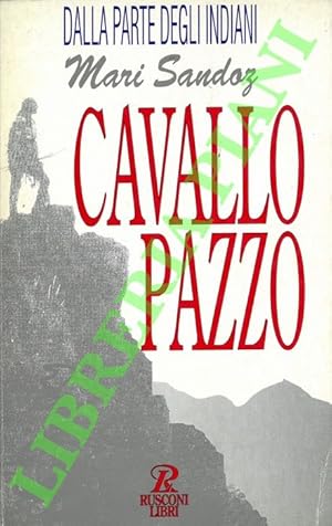 Cavallo pazzo. Lo strano uomo degli Oglala.