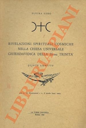 Rivelazioni spirituali cosmiche nella Chiesa Universale Giurisdavidica dell SS.ma Trinità. Quinto...