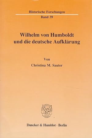 Bild des Verkufers fr Wilhelm von Humboldt und die deutsche Aufklrung. Historische Forschungen ; Bd. 39. zum Verkauf von Fundus-Online GbR Borkert Schwarz Zerfa