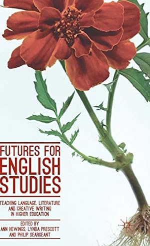 Image du vendeur pour Futures for English Studies: Teaching Language, Literature and Creative Writing in Higher Education mis en vente par WeBuyBooks