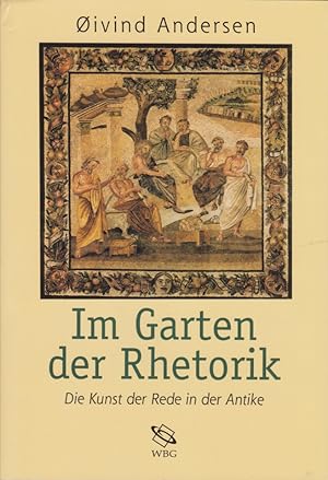 Seller image for Im Garten der Rhetorik. Die Kunst der Rede in der Antike - Aus dem Norweg. von Brigitte Mannsperger und Ingunn Tveide. for sale by Fundus-Online GbR Borkert Schwarz Zerfa