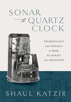 Seller image for Sonar to Quartz Clock : Technology and Physics in War, Academy, and Industry for sale by AHA-BUCH GmbH