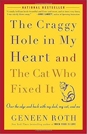 Seller image for The Craggy Hole in My Heart and the Cat Who Fixed It: Over the Edge and Back with My Dad, My Cat, and Me for sale by WeBuyBooks