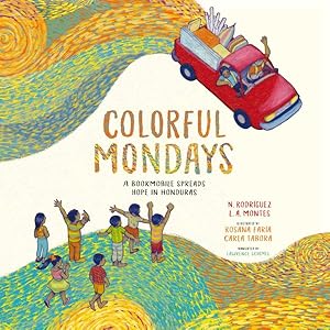 Seller image for Colorful Mondays : A Bookmobile Spreads Hope in Honduras for sale by GreatBookPrices