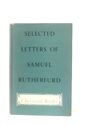 Seller image for Selected Letters Of Samuel Rutherford for sale by World of Rare Books