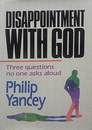 Bild des Verkufers fr Disappointment With God: 3 Questions No One Asks Aloud zum Verkauf von WeBuyBooks