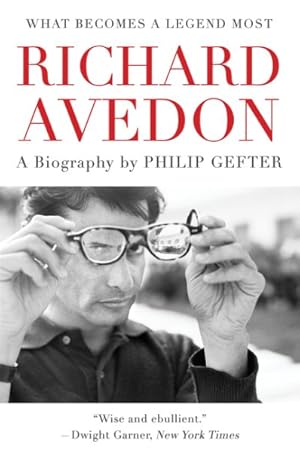Seller image for What Becomes a Legend Most : A Biography of Richard Avedon for sale by GreatBookPrices