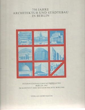 750 [Siebenhundertfünfzig] Jahre Architektur und Städtebau in Berlin : Die. Internationale Bauaus...